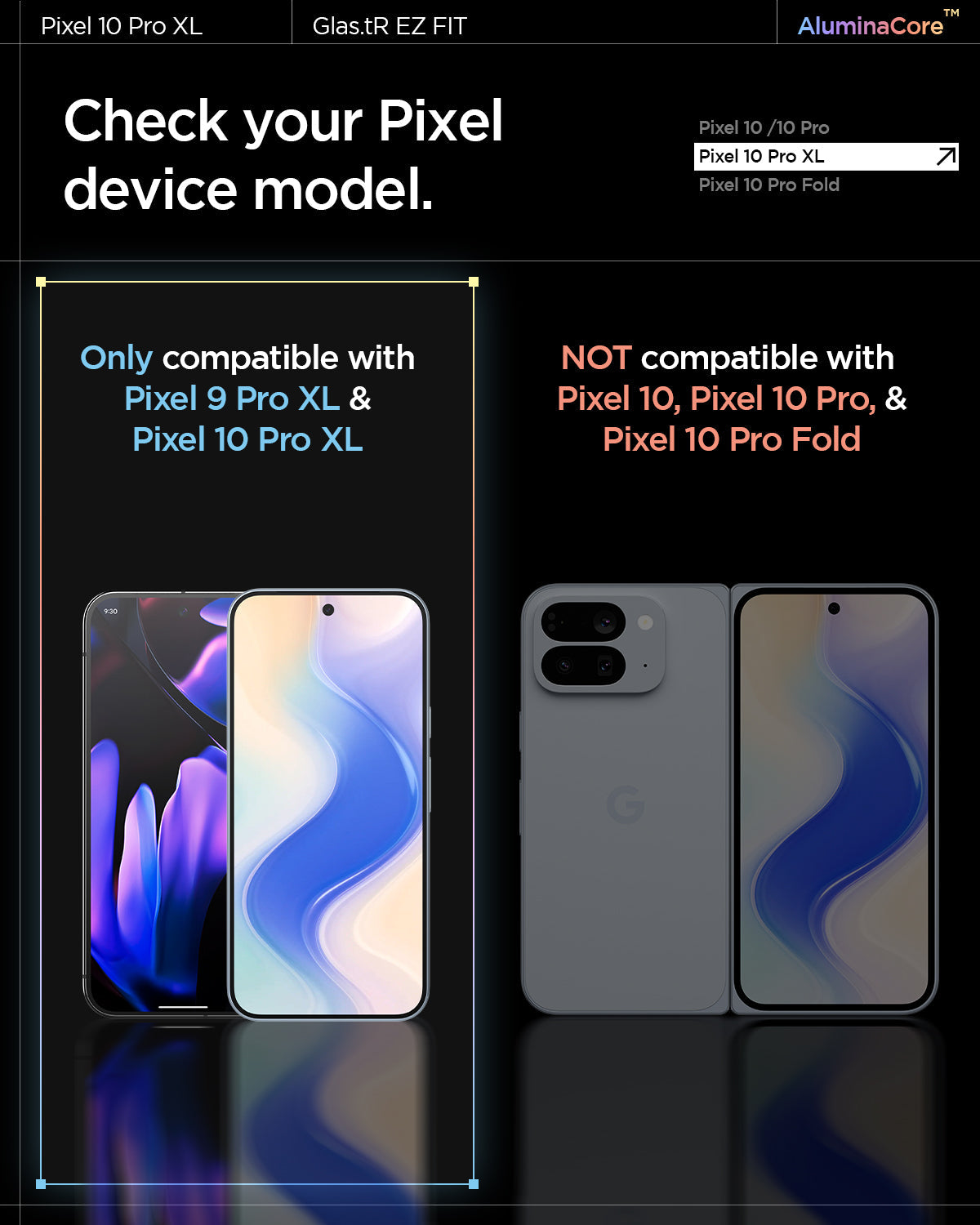 AGL08445 - GajPXL GLAS.tR EZ Fit Screen Protector showing the compatibility. Check your pixel device model. Only compatible with Pixel 9 Pro XL & Pixel 10 Pro XL. Not compatible with Pixel 10, Pixel 10 Pro & Pixel 10 Pro Fold
