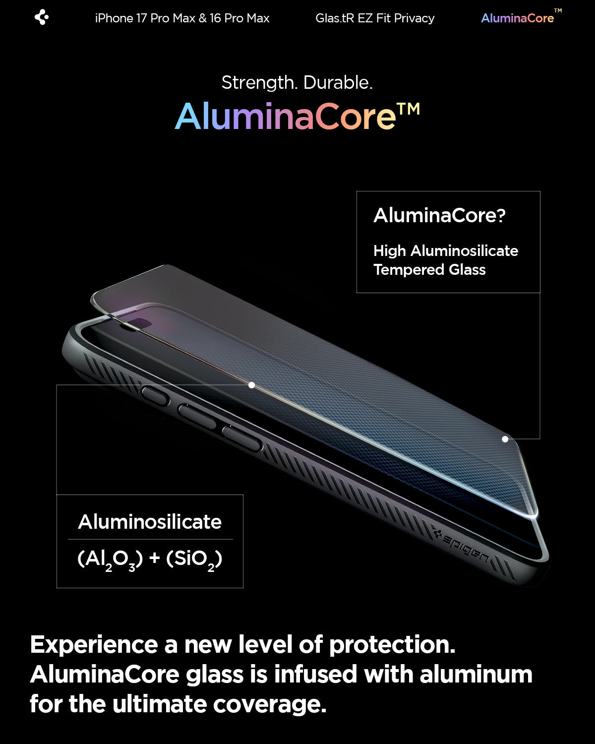 AGL07908 - iPhone 17 Pro Max GLAS.tR EZ Fit Privacy showing the aluminacore. Experience a new level of protection. Aluminacore glass is infused with aluminum for the ultimate coverage