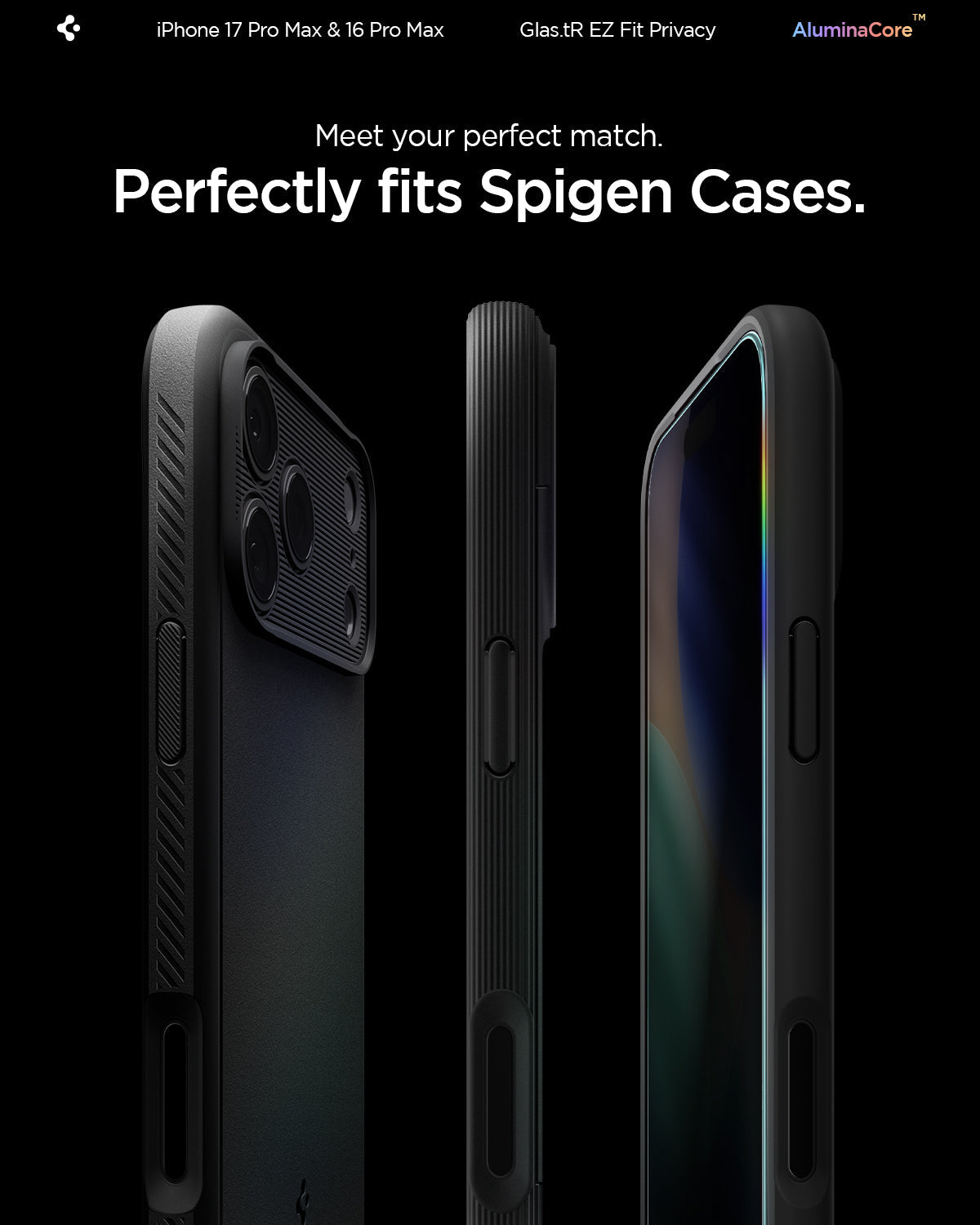 AGL07908 - iPhone 17 Pro Max GLAS.tR EZ Fit Privacy showing meet your perfect match. Perfectly fits spigen cases.
