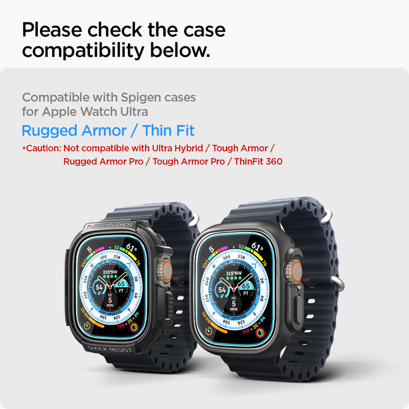 AGL05556 - Apple Watch Ultra Screen Protector EZ FIT Glas.tR showing the compatibility. Compatible with Spigen cases for APple Watch Ultra Rugged Armor / Thin Fit. Not compatible with Ultra Hybrid / Touch Armor / Rugged Armor Pro / Touch Armor Pro / ThinFit 360