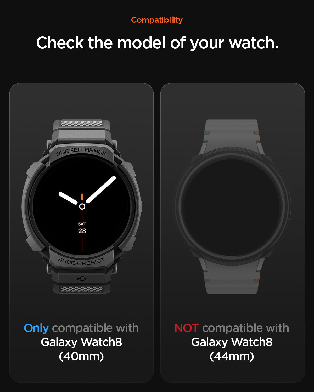 ACS10005 - Galaxy Watch 8 Rugged Armor Pro compatibility. please check the model of the galaxy watch. only compatible with galaxy watch 8 40mm