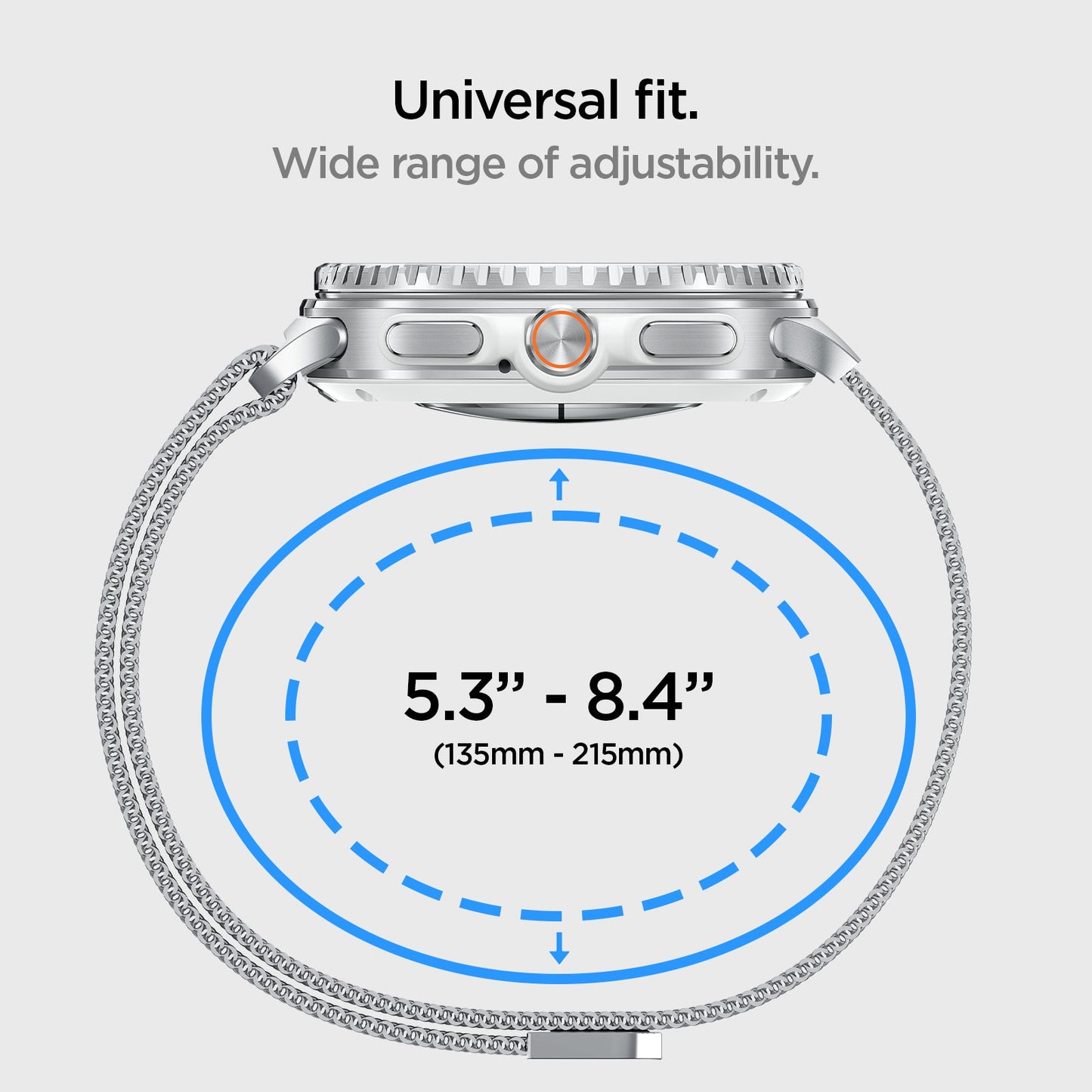 AMP10121 - Galaxy Watch 9 Series Metal Fit showing the universal fit. Wide range of adjustability. 53" - 8.4" (135mm - 215mm)